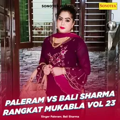 Paleram Vs Bali Sharma Rangkat Mukabla Vol 23